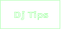 Dj Tips